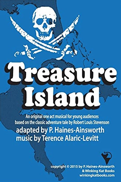 Treasure Island: A One Act Musical Adaptation For Young Audiences: A One Act Musical Adaptation For Young Audiences-..