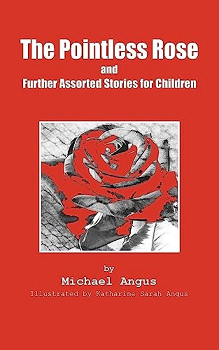 The Pointless Rose And Further Assorted Stories For Children-..