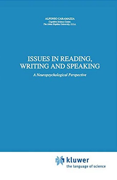Issues In Reading, Writing And Speaking: A Neuropsychological Perspective-..