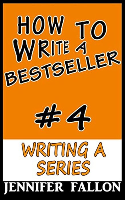 How To Write A Bestseller: Writing A Series-..