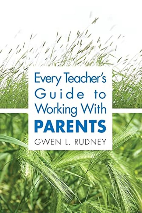 Every Teacher's Guide To Working With Parents-..
