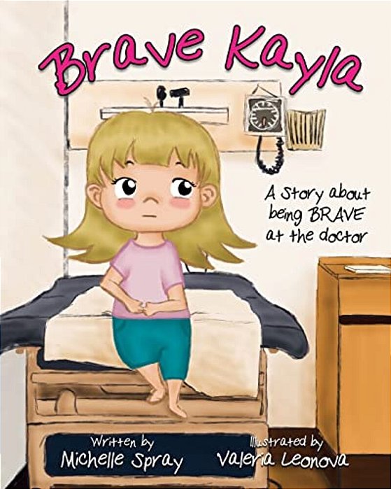 Brave Kayla: A Story About Being Brave At The Doctor-..