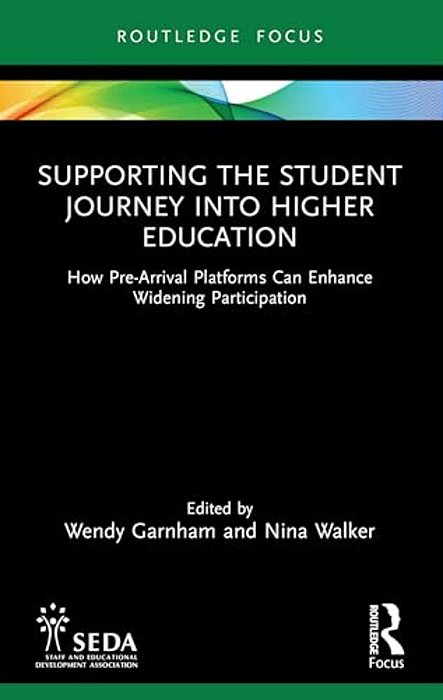 Supporting The Student Journey Into Higher Education: How Pre-Arrival Platforms Can Enhance Widening Participation-..