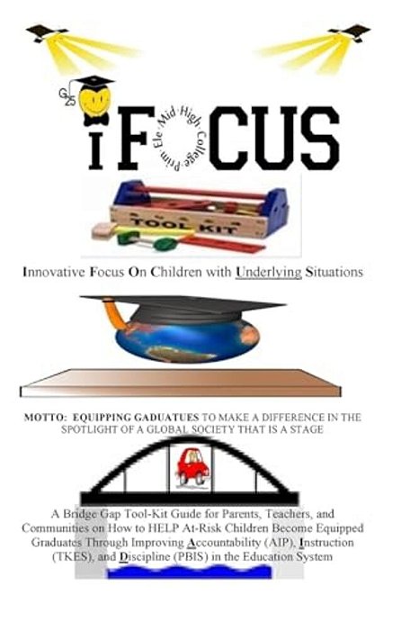 Ifocus Tool-Kit: Are You Trying To Get Your Child And (Or) Student To Focus During School Or After-School? You Have Picked Up The Right-..