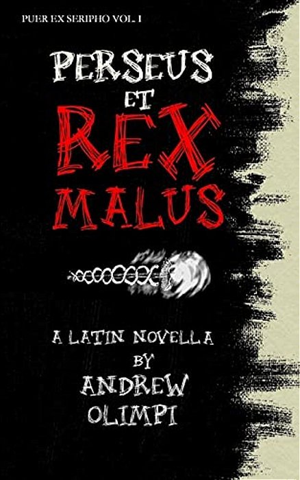 Perseus Et Rex Malus: A Latin Novella-..