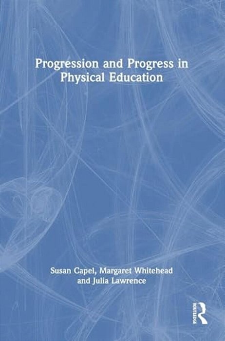 Progression And Progress In Physical Education-..