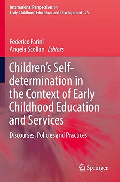 Children's Self-Determination In The Context Of Early Childhood Education And Services: Discourses, Policies And Practices-..