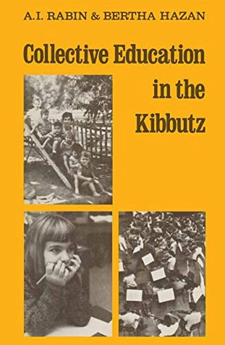 Collective Education In The Kibbutz: From Infancy To Maturity-..