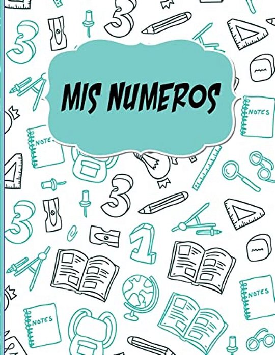 Mis Numeros: Libreta Cuadriculada Escolar/Ideal Para Practicar Escritura Numeros/Hoja Cuadros 0.5 In/120 Paginas/8.5 X 11 In-..