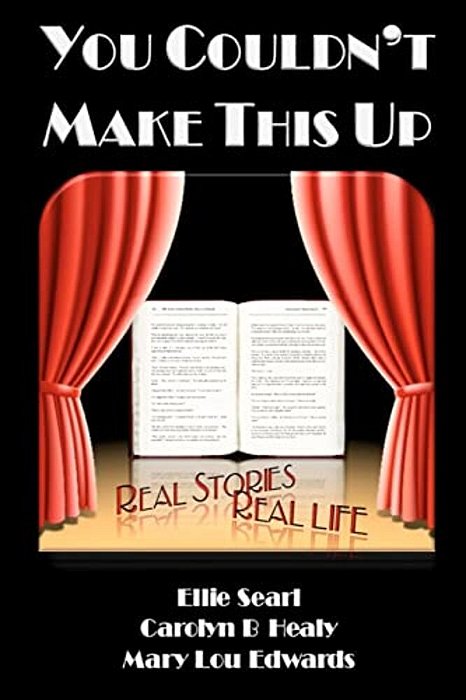 You Couldn't Make This Up: Real Stories Real Life-..