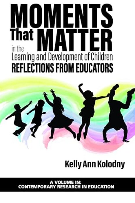 Moments That Matter In The Learning And Development Of Children: Reflections From Educators-..