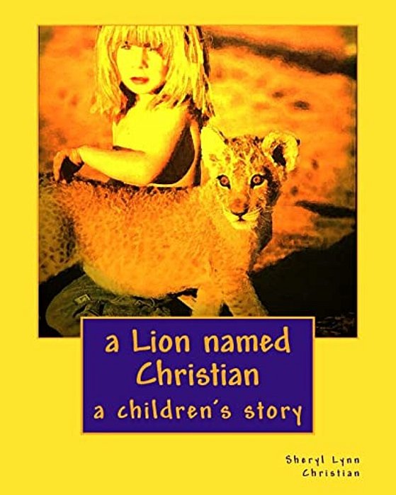 A Lion Named Christian: A Children's Story-..