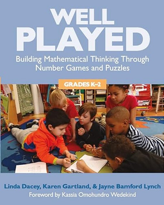 Well Played, Grades K-2: Building Mathematical Thinking Through Number Games And Puzzles-..