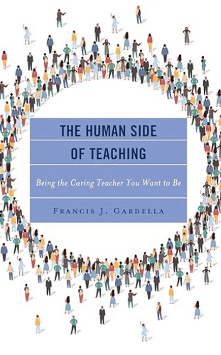 Human Side Of Teaching: Being The Caring Teacher You Want To Be-..