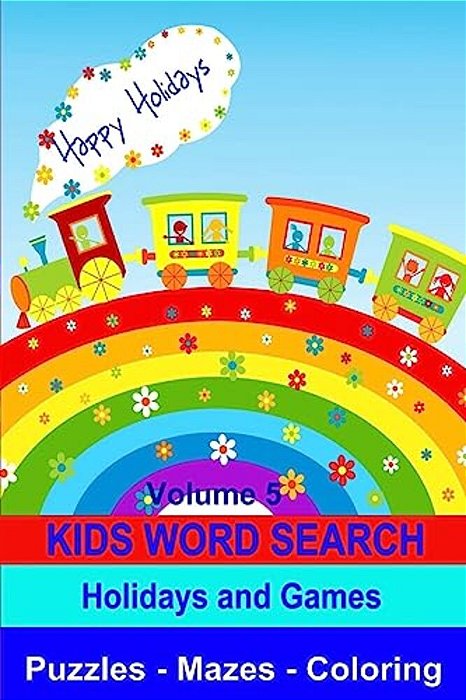 Kids Word Search Volume 5 Holidays And Games: Puzzles, Mazes And Coloring-..