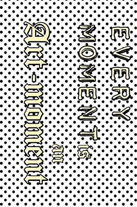 Every Moment Is An Art-Moment-..