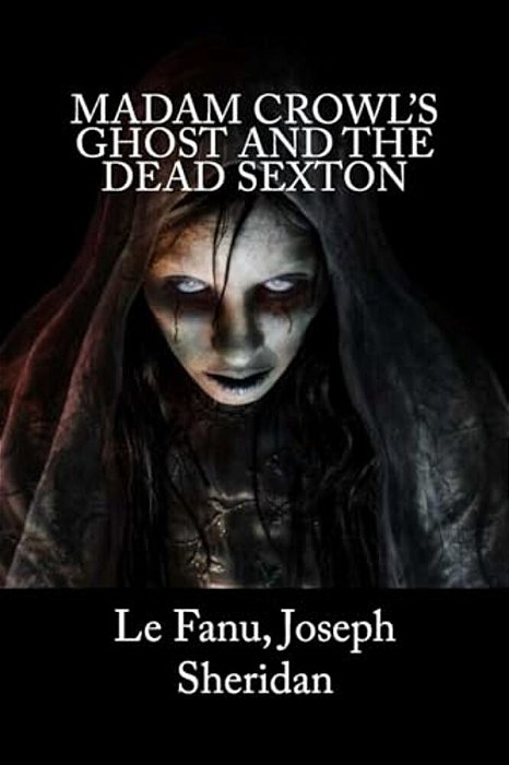 Madam Crowl's Ghost And The Dead Sexton-..