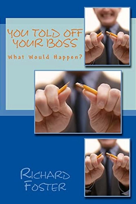 You Told Off Your Boss: What Would Happen?-..