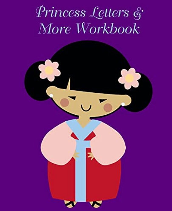 Princess Letters & More Workbook: Tracing Letters And Numbers Workbook With Activities (Asian Princess)-..