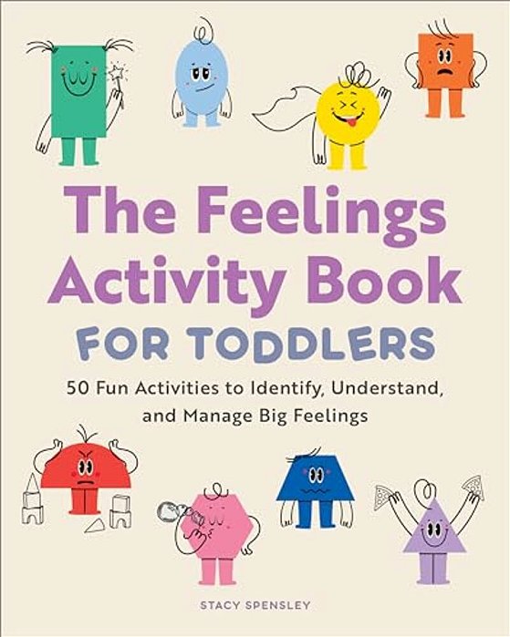 The Feelings Activity Book For Toddlers: 50 Fun Activities To Identify, Understand, And Manage Big Feelings-..
