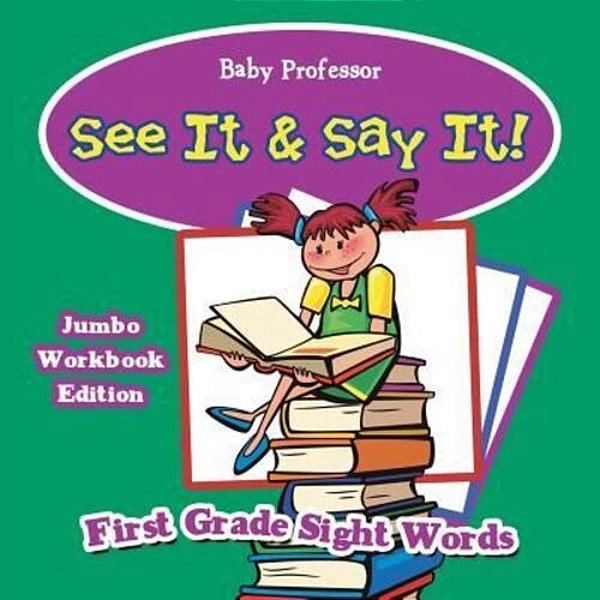 See It & Say It! Jumbo Workbook Edition First Grade Sight Words-..