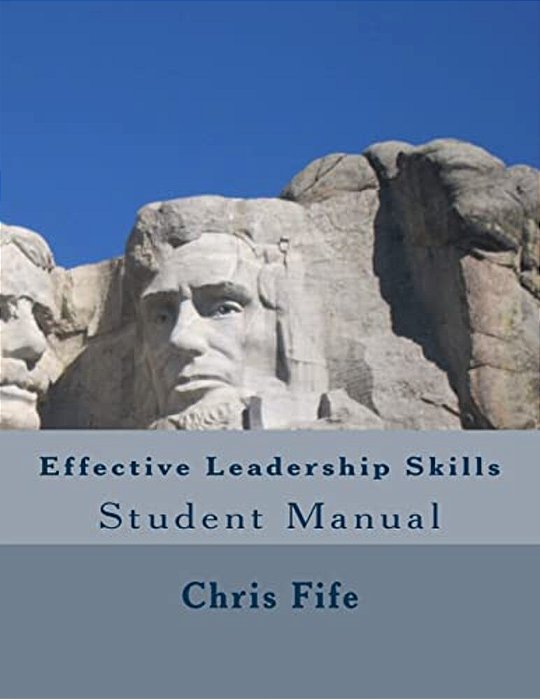 Effective Leadership Skills: Student Manual-..