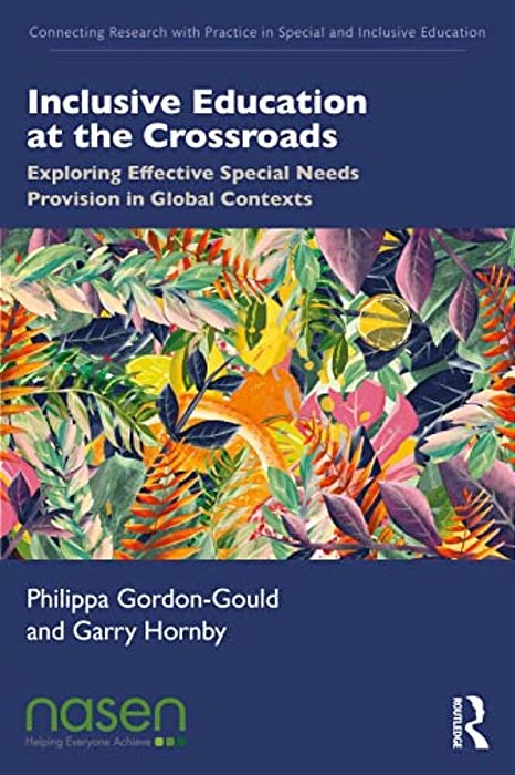 Inclusive Education At The Crossroads: Exploring Effective Special Needs Provision In Global Contexts-..
