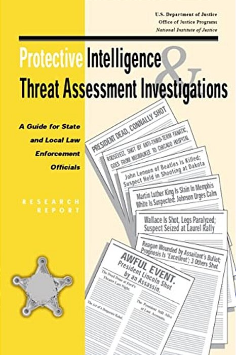 Protective Intelligence And Threat Assessment Investigations: A Guide For State And Local Law Enforcement Officials-..