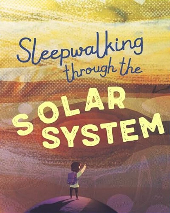 Sleepwalking Through The Solar System-..