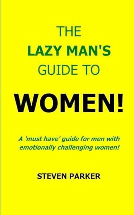 The Lazy Man's Guide To Women!-..