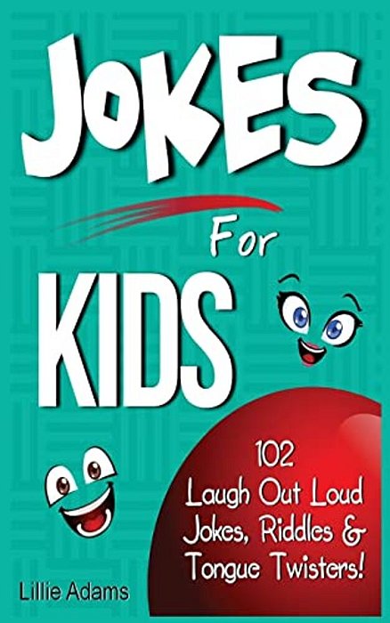 Jokes For Kids: 102 Laugh Out Loud Jokes, Riddles & Tongue Twisters!-..