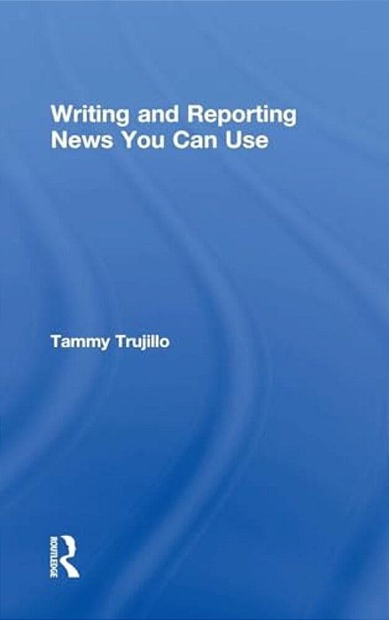 Writing And Reporting News You Can Use-..