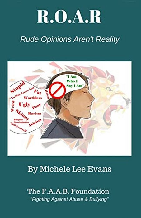R. O. A. R - Rude Opinions Aren't Reality: An Anti-Bullying Guide-..