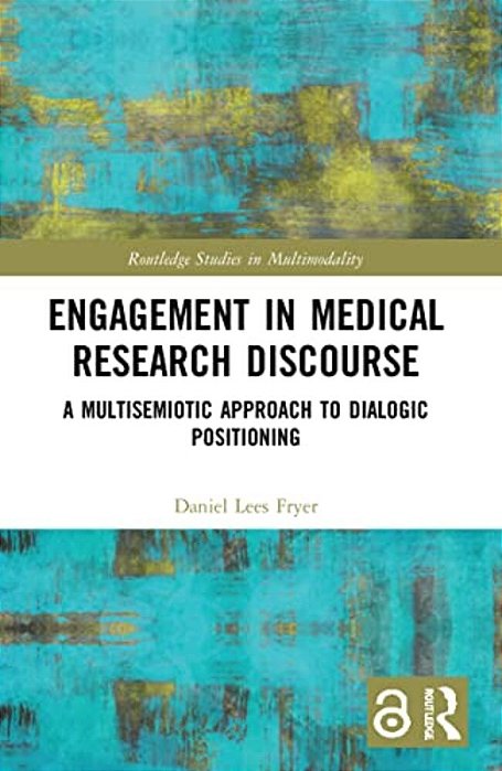 Engagement In Medical Research Discourse: A Multisemiotic Approach To Dialogic Positioning-..