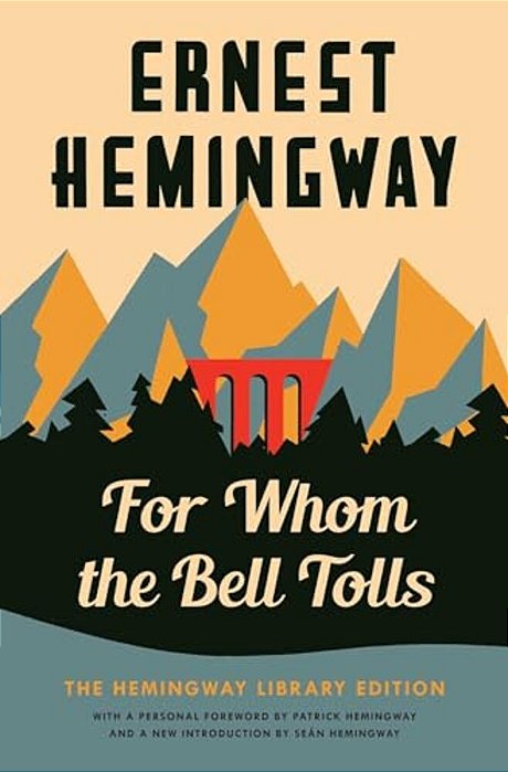 For Whom The Bell Tolls: The Hemingway Library Edition-..