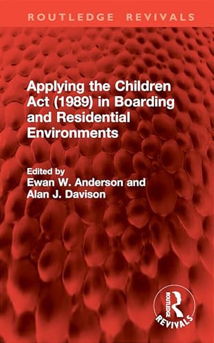 Applying The Children Act (1989) In Boarding And Residential Environments-..