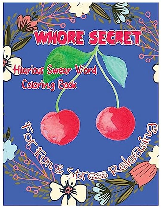 Whore Secret: Hilarious Swear Word Coloring Book For Fun & Stress Releasing-..