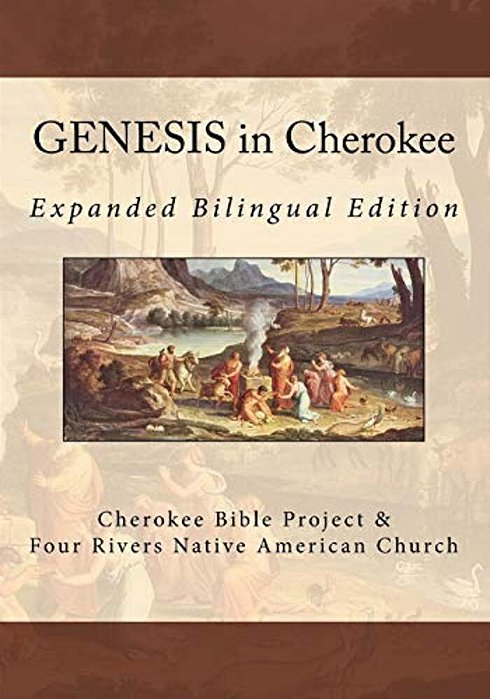 Genesis In Cherokee: Expanded Bilingual Edition-..
