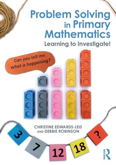 Problem Solving In Primary Mathematics: Learning To Investigate!-..