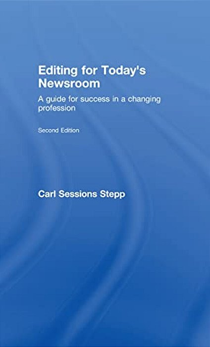 Editing For Today's Newsroom: A Guide For Success In A Changing Profession-..