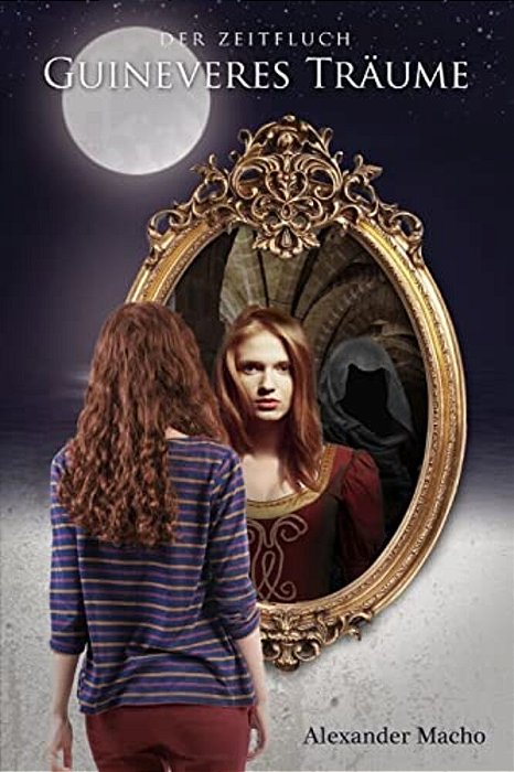 Der Zeitfluch: Guineveres Träume. -..