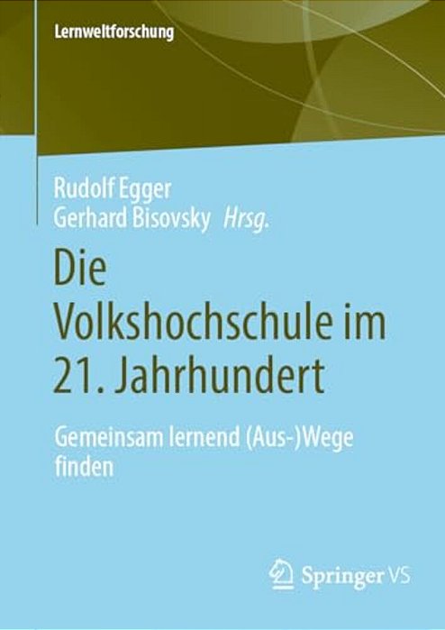 Die Volkshochschule Im 21. Jahrhundert: Gemeinsam Lernend (Aus-)wege Finden-..
