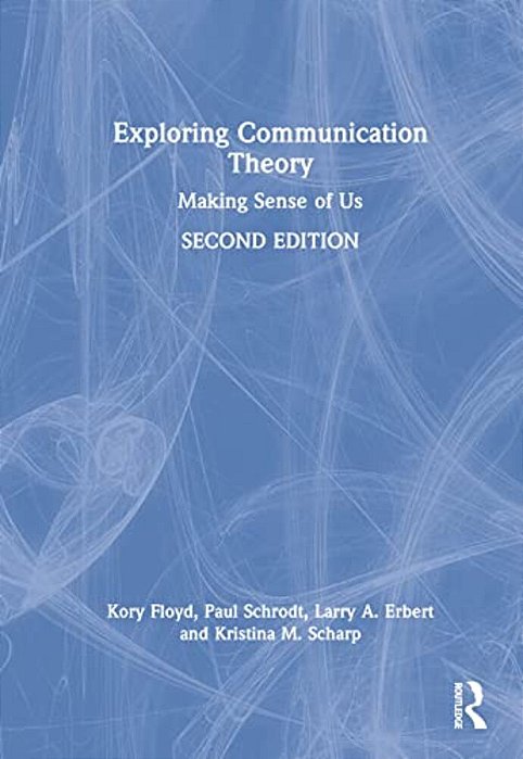 Exploring Communication Theory: Making Sense Of US-..
