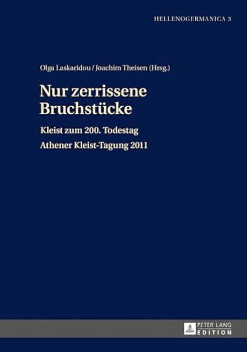 Nur Zerrissene Bruchstuecke: Kleist Zum 200. Todestag- Athener Kleist-Tagung 2011-..