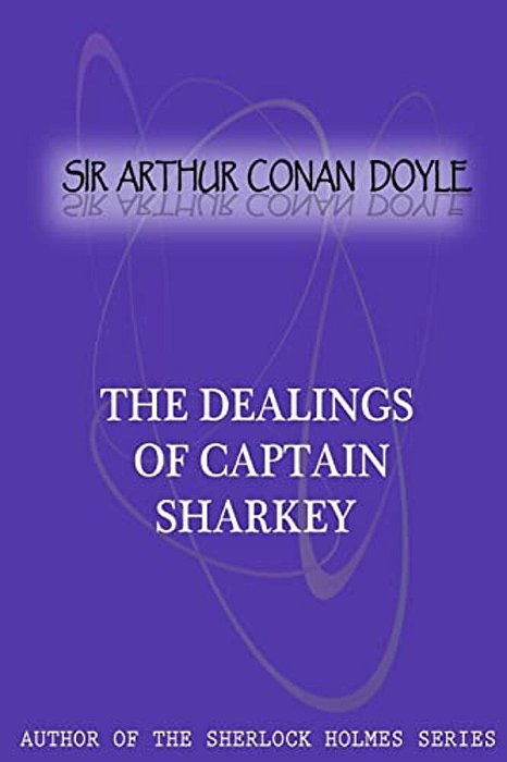 The Dealings Of Captain Sharkey-..
