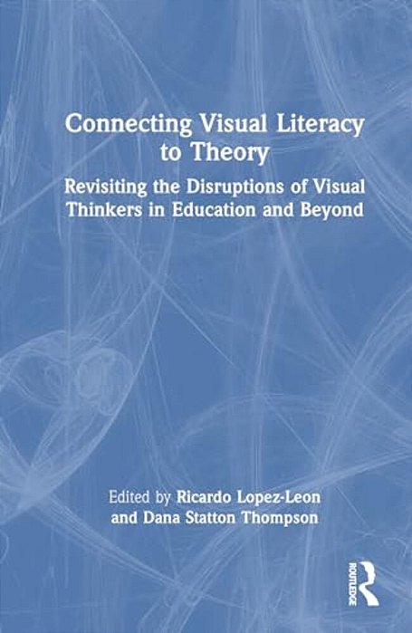 Connecting Visual Literacy To Theory: Revisiting The Disruptions Of ...