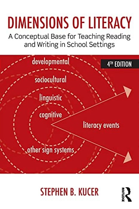 Dimensions Of Literacy: A Conceptual Base For Teaching Reading And Writing In School Settings-..