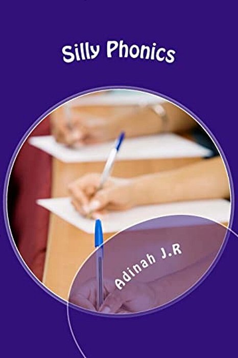 Silly Phonics Volume 1: A Phonics Workbook-..