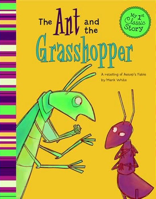 The Ant And The Grasshopper: A Retelling Of Aesop's Fable-..