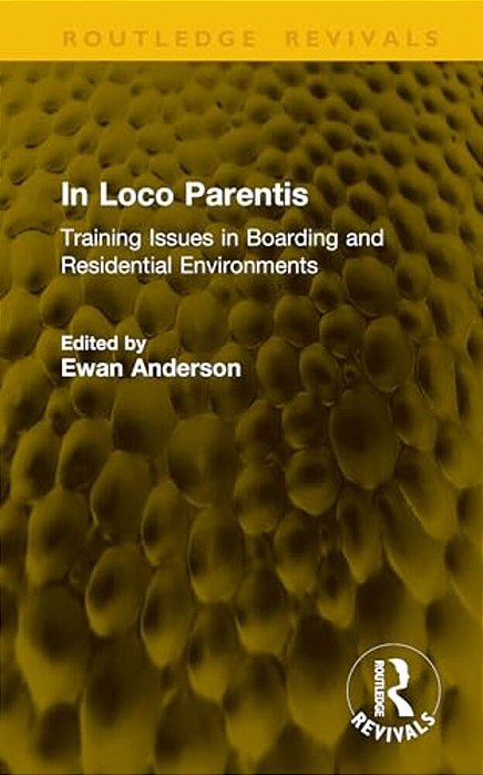 In Loco Parentis: Training Issues In Boarding And Residential Environments-..